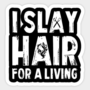 I Slay Hair For A Living Hairstylist Sticker